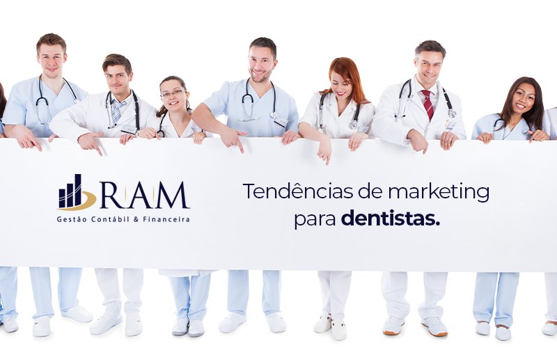 Descubra As 4 Principais Tendências De Marketing Para Dentistas - Ram Assessoria Contábil