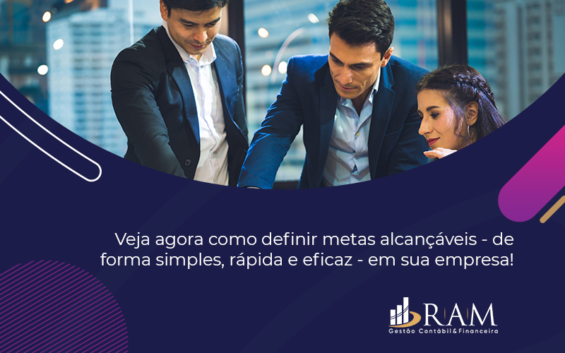 Uma Metodologia Simples E Eficaz Para Definir Metas - Ram Assessoria Contábil