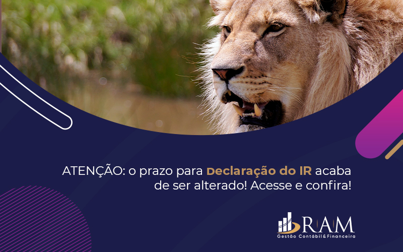 Atencao O Prazo Para Declaracao Do Ir Acaba De Ser Alterado Acesse - Ram Assessoria Contábil