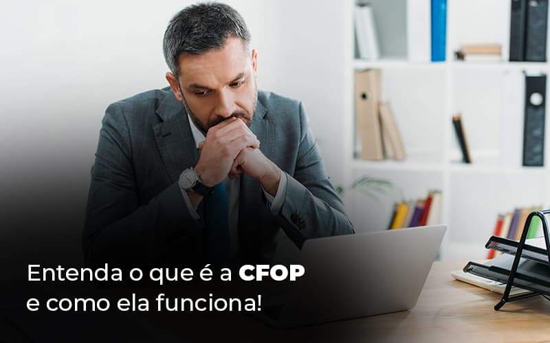 Entenda O Que E A Cfop E Como Ela Funciona Blog 1 - Ram Assessoria Contábil