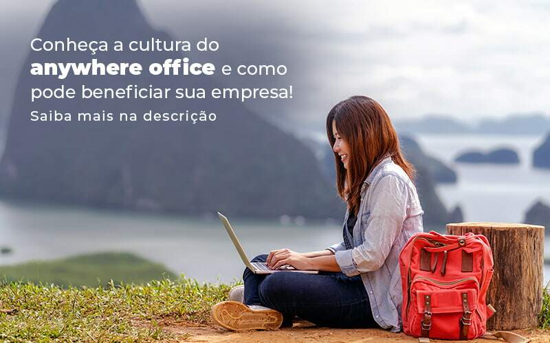Conheca A Cultura Do Anywhere Office E Como Pode Beneficiar Sua Empresa Blog 2 - Ram Assessoria Contábil