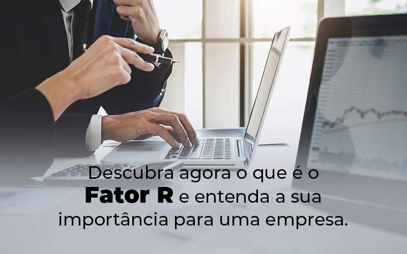 Descubra Agora O Que E O Fator R E Entenda A Sua Importancia Para Uma Empresa Blog - Ram Assessoria Contábil