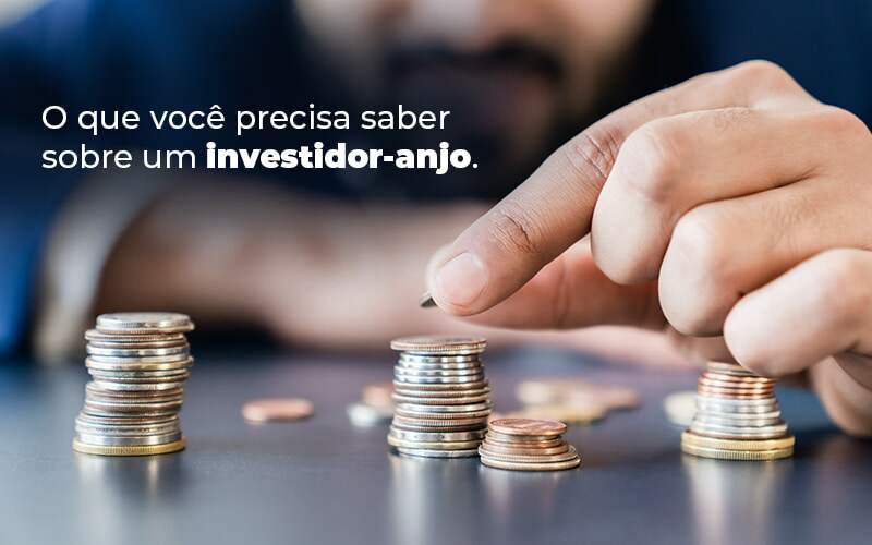 O Que Voce Precisa Saber Sobre Um Investidor Anjo Blog - Ram Assessoria Contábil