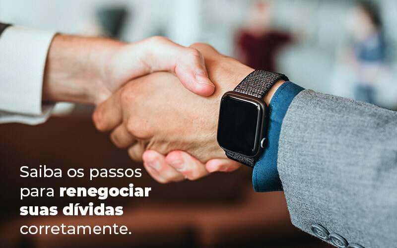 Saiba Os Passos Para Renegociar Suas Dividas Corretamente Blog - Ram Assessoria Contábil