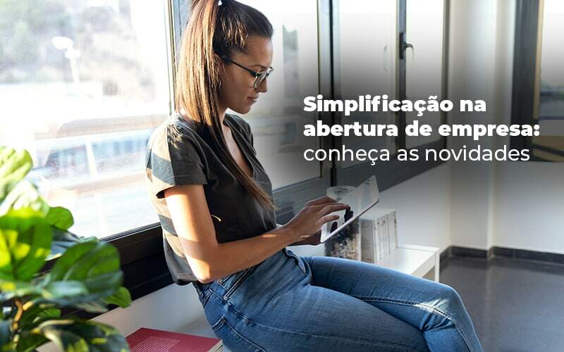 Simplificacao Na Abertura De Empresa Conheca As Novidades Blog - Ram Assessoria Contábil