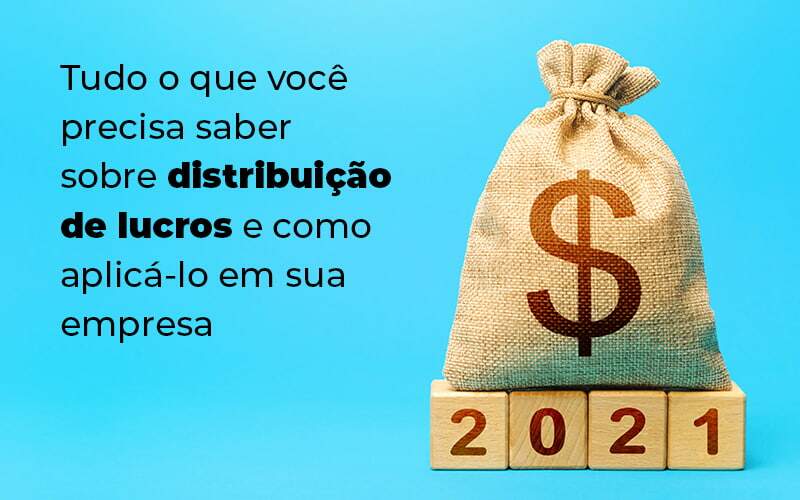 Tudo O Que Voce Precisa Saber Sobre Distribuicao De Lucros E Como Aplicalo Em Sua Empresa Blog 1 - Ram Assessoria Contábil